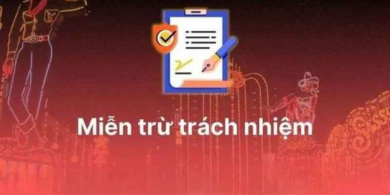 Các Điều Khoản Miễn Trừ Trách Nhiệm Thường Gặp Tại Nhà Cái Uy Tín